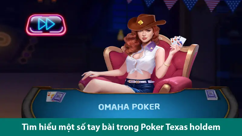 Thứ tự các tay bài trong game bài Texas Hold em và cách đưa ra quyết định khi chơi